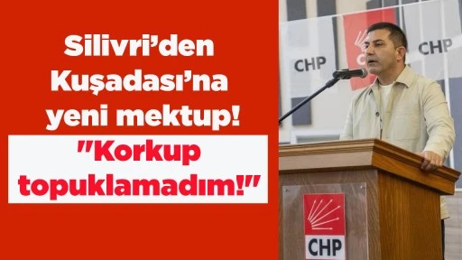 Silivri&rsquo;den Kuşadası&rsquo;na yeni mektup! "Korkup topuklamadım!"