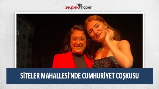 SİTELER MAHALLESİ&rsquo;NDE CUMHURİYET COŞKUSU