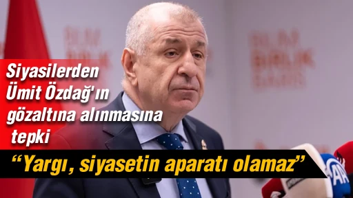 Siyasilerden &Uuml;mit &Ouml;zdağ'ın g&ouml;zaltına alınmasına tepki: Yargı, siyasetin aparatı olamaz