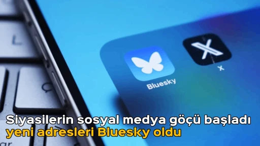 Siyasilerin sosyal medya g&ouml;&ccedil;&uuml; başladı, yeni adresleri Bluesky oldu