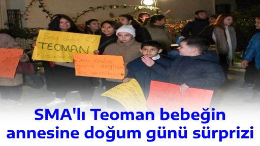 SMA'lı Teoman bebeğin annesine doğum g&uuml;n&uuml; s&uuml;rprizi