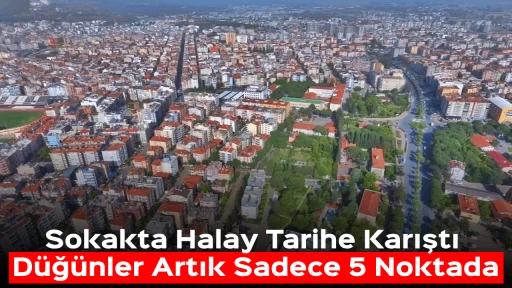Sokakta Halay Tarihe Karıştı: D&uuml;ğ&uuml;nler Artık Sadece 5 Noktada