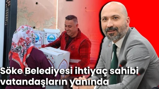 S&ouml;ke Belediyesi ihtiya&ccedil; sahibi vatandaşların yanında
