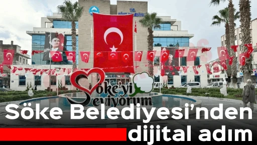S&ouml;ke Belediyesi&rsquo;nden dijital adım