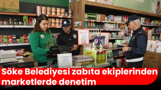 S&ouml;ke Belediyesi zabıta ekiplerinden marketlerde denetim