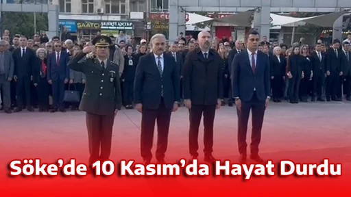 S&ouml;ke&rsquo;de 10 Kasım&rsquo;da Hayat Durdu
