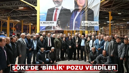 S&Ouml;KE&rsquo;DE &lsquo;BİRLİK&rsquo; POZU VERDİLER