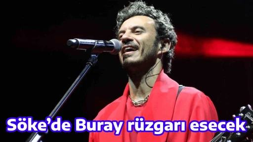 S&ouml;ke&rsquo;de Buray r&uuml;zgarı esecek 