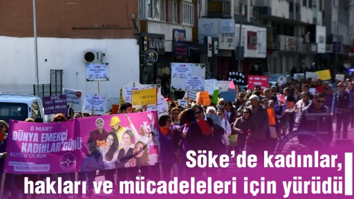 S&ouml;ke&rsquo;de kadınlar, hakları ve m&uuml;cadeleleri i&ccedil;in y&uuml;r&uuml;d&uuml;