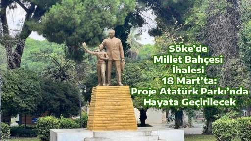 S&ouml;ke&rsquo;de Millet Bah&ccedil;esi İhalesi 18 Mart&rsquo;ta: Proje Atat&uuml;rk Parkı&rsquo;nda Hayata Ge&ccedil;irilecek