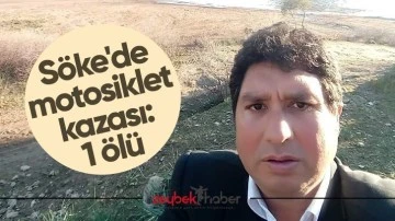 S&ouml;ke'de motosiklet kazası: 1 &ouml;l&uuml;