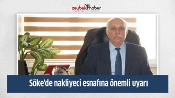S&ouml;ke'de nakliyeci esnafına &ouml;nemli uyarı
