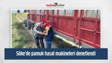S&ouml;ke'de pamuk hasat makineleri denetlendi