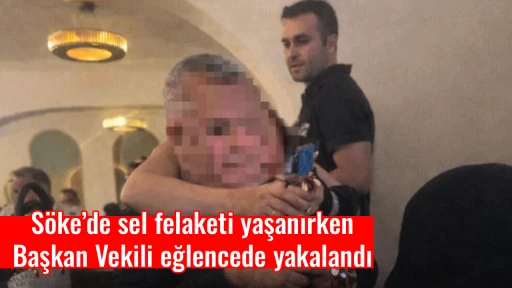 S&ouml;ke&rsquo;de sel felaketi yaşanırken Başkan Vekili eğlencede yakalandı
