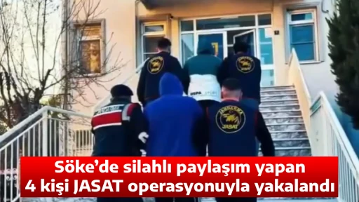 S&ouml;ke&rsquo;de silahlı paylaşım yapan 4 kişi JASAT operasyonuyla yakalandı