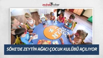 S&Ouml;KE&rsquo;DE ZEYTİN AĞACI &Ccedil;OCUK KUL&Uuml;B&Uuml; A&Ccedil;ILIYOR