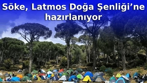 S&ouml;ke, Latmos Doğa Şenliği&rsquo;ne hazırlanıyor