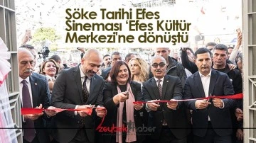 S&ouml;ke Tarihi Efes Sineması &lsquo;Efes K&uuml;lt&uuml;r Merkezi'ne d&ouml;n&uuml;şt&uuml;