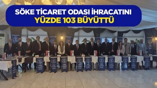 S&ouml;ke Ticaret Odası ihracatını y&uuml;zde 103 b&uuml;y&uuml;tt&uuml;