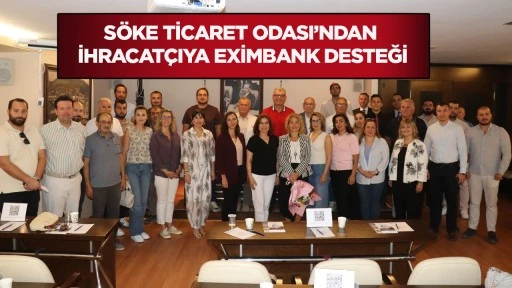 S&ouml;ke Ticaret Odası&rsquo;ndan ihracat&ccedil;ıya Eximbank desteği
