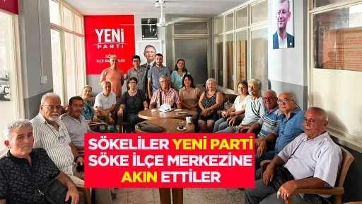 S&ouml;keliler Yeni Parti S&ouml;ke İl&ccedil;e Merkezi&rsquo;ne akın ettiler