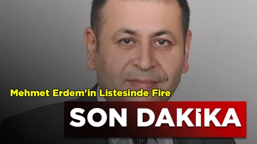 SON DAKİKA Mehmet Erdem'in Listesinde Fire