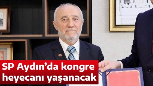 SP Aydın&rsquo;da kongre heyecanı yaşanacak