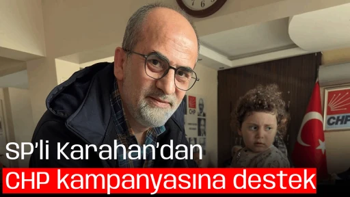 SP&rsquo;li Karahan&rsquo;dan CHP kampanyasına destek