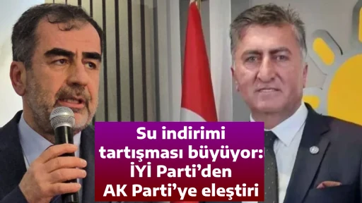 Su indirimi tartışması b&uuml;y&uuml;yor: İYİ Parti&rsquo;den AK Parti&rsquo;ye eleştiri