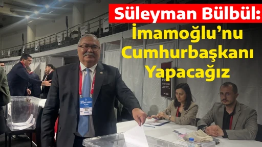 S&uuml;leyman B&uuml;lb&uuml;l: İmamoğlu&rsquo;nu Cumhurbaşkanı Yapacağız