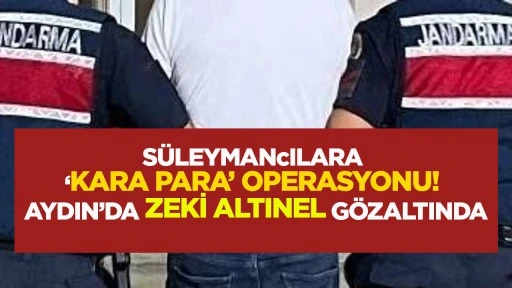 Süleymancılara ‘kara para’ operasyonu! Aydın’da Zeki Altınel gözaltında