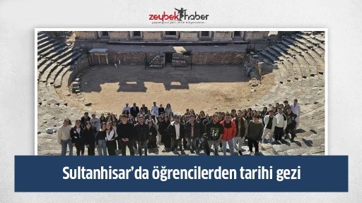 Sultanhisar&rsquo;da &ouml;ğrencilerden tarihi gezi