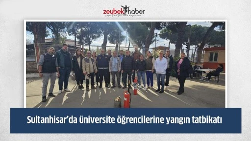 Sultanhisar&rsquo;da &uuml;niversite &ouml;ğrencilerine yangın tatbikatı