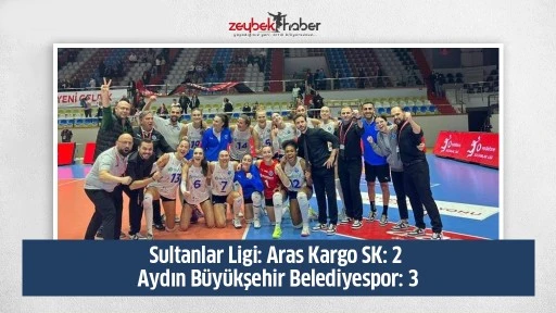 Sultanlar Ligi: Aras Kargo SK: 2 - Aydın B&uuml;y&uuml;kşehir Belediyespor: 3