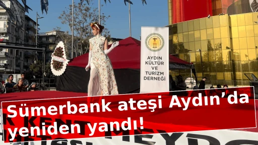 S&uuml;merbank ateşi Aydın&rsquo;da yeniden yandı!