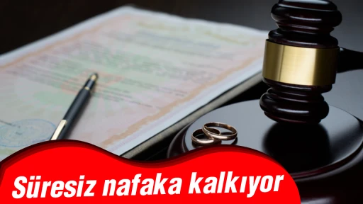 S&uuml;resiz nafaka kalkıyor: Meclis'e getirilecek d&uuml;zenlemenin detayları belli oldu