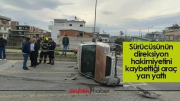 S&uuml;r&uuml;c&uuml;s&uuml;n&uuml;n direksiyon hakimiyetini kaybettiği ara&ccedil; yan yattı