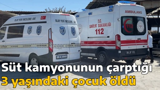 S&uuml;t kamyonunun &ccedil;arptığı 3 yaşındaki &ccedil;ocuk &ouml;ld&uuml;