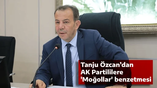 Tanju &Ouml;zcan&rsquo;dan AK Partililere 'Moğollar' benzetmesi