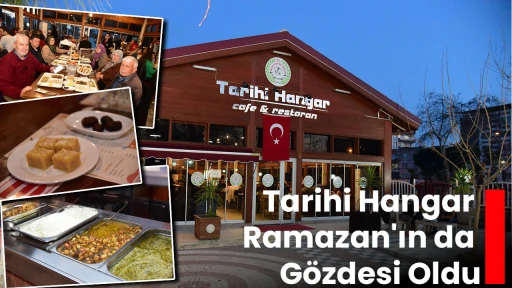 Tarihi Hangar Ramazan'ın da G&ouml;zdesi Oldu