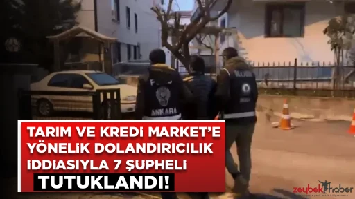 Tarım Kredi Market'e y&ouml;nelik dolandırıcılık iddiasıyla 7 ş&uuml;pheli tutuklandı