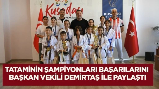 Tataminin şampiyonları başarılarını Başkan Vekili Demirtaş ile paylaştı