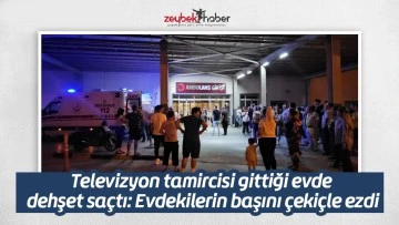Televizyon tamircisi gittiği evde dehşet sa&ccedil;tı: Evdekilerin başını &ccedil;eki&ccedil;le ezdi