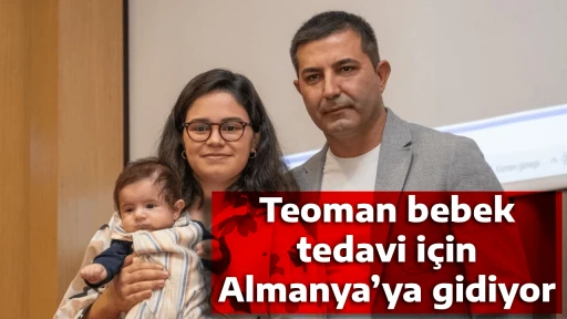 Teoman bebek tedavi i&ccedil;in Almanya&rsquo;ya gidiyor