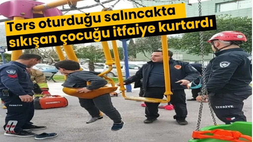 Ters oturduğu salıncakta sıkışan &ccedil;ocuğu itfaiye kurtardı
