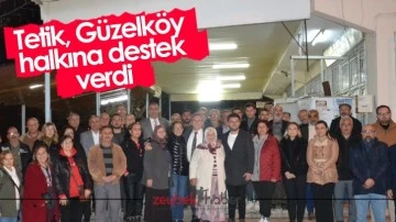 Tetik, G&uuml;zelk&ouml;y halkına destek verdi