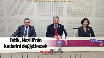 Tetik, Nazilli&rsquo;nin kaderini değiştirecek