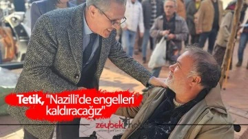 Tetik, "Nazilli'de engelleri kaldıracağız"