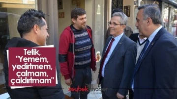 Tetik, "Yemem, yedirtmem, &ccedil;almam, &ccedil;aldırtmam"