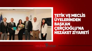 Tetik ve Meclis Üyelerinden Başkan Çerçioğlu’na nezaket ziyareti